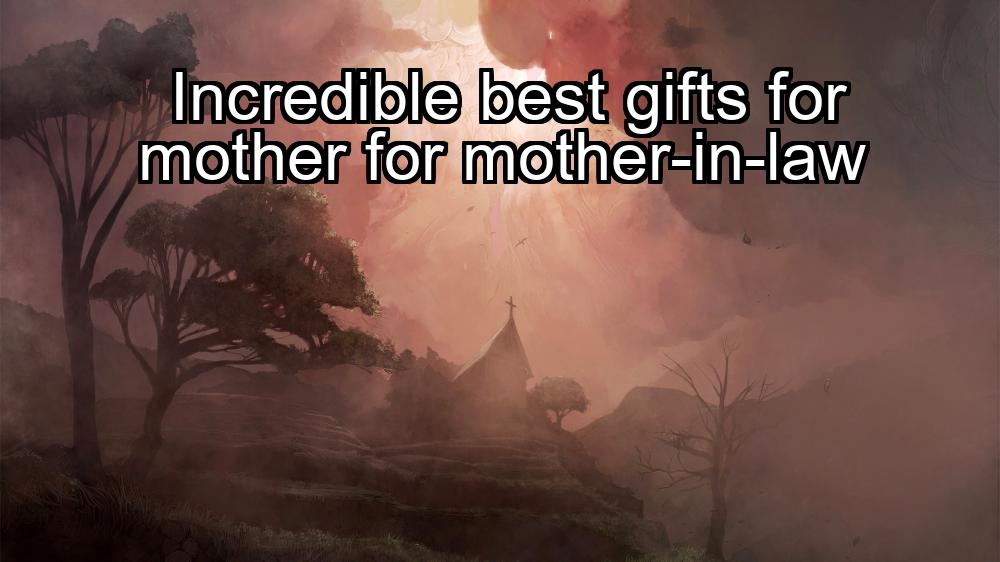 incredible-best-gifts-for-mother-for-mother-in-law-1737412821-1