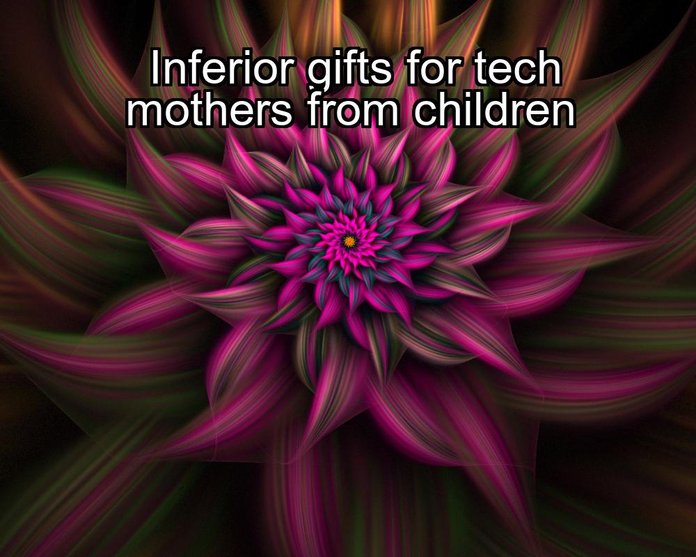 inferior-gifts-for-tech-mothers-from-children-1737389794-1