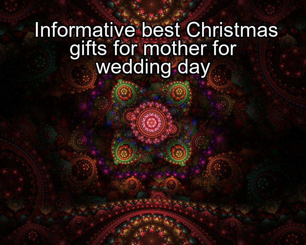 informative-best-christmas-gifts-for-mother-for-wedding-day-1737425734-1