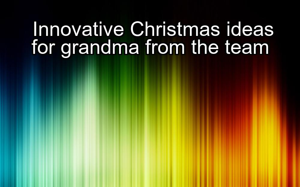 innovative-christmas-ideas-for-grandma-from-the-team-1737390164-1