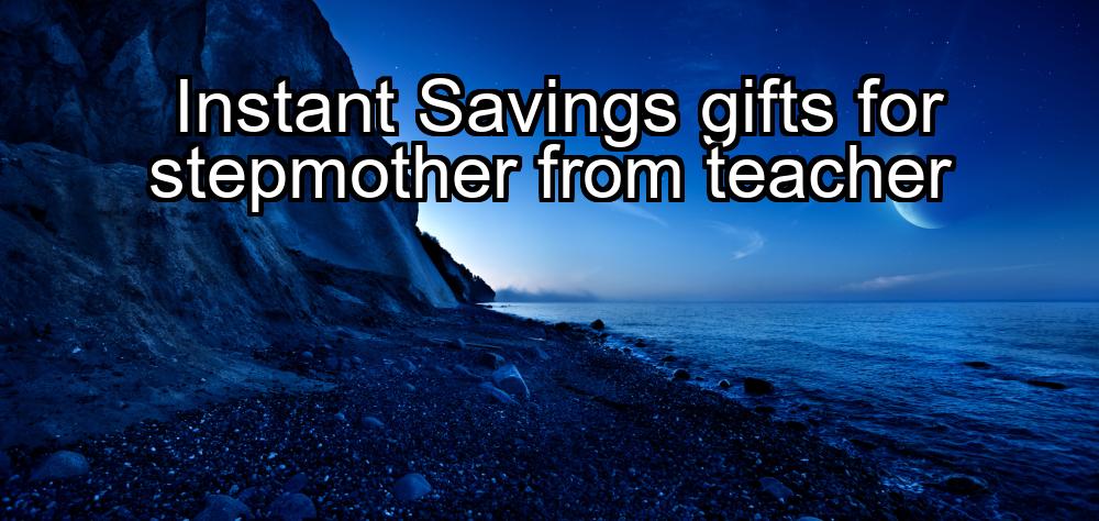 instant-savings-gifts-for-stepmother-from-teacher-1737424575-1