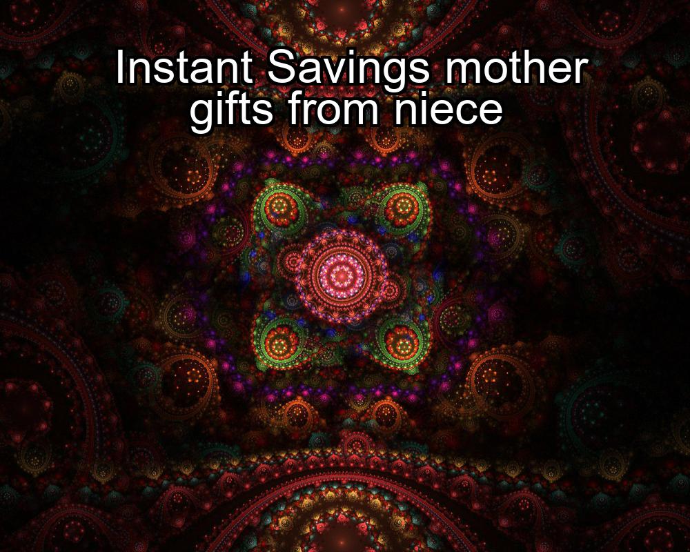 instant-savings-mother-gifts-from-niece-1737425725-1