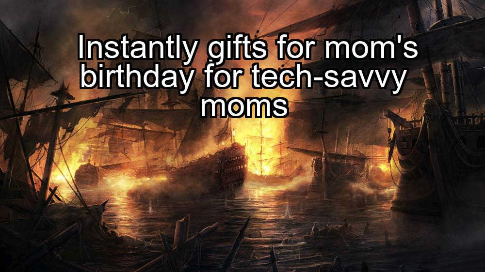 instantly-gifts-for-moms-birthday-for-tech-savvy-moms-1737431020-1