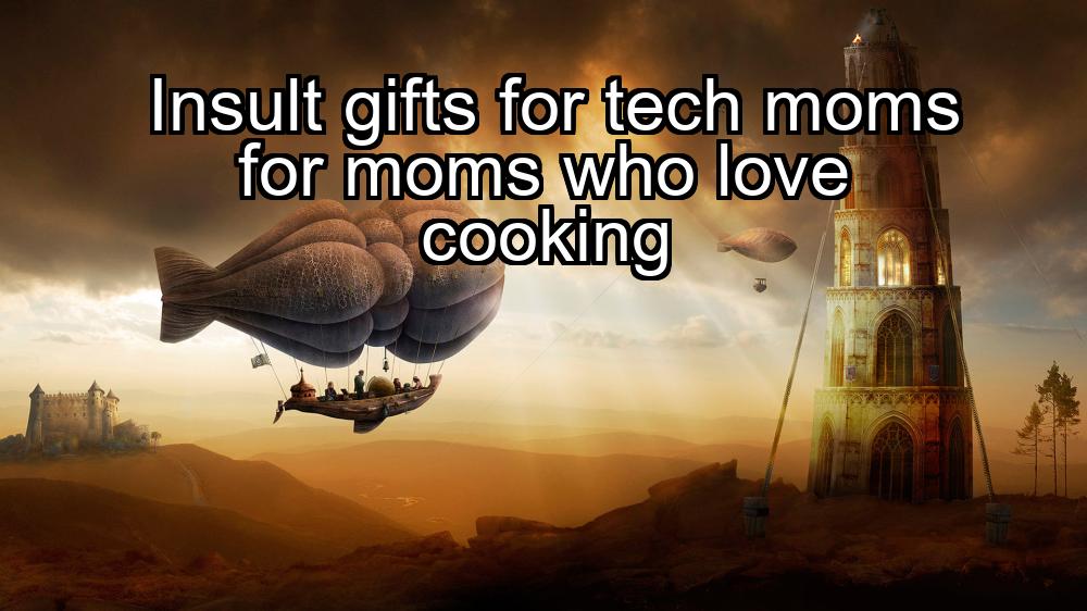 insult-gifts-for-tech-moms-for-moms-who-love-cooking-1737349278-1