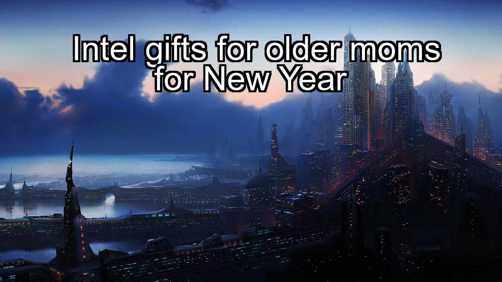 intel-gifts-for-older-moms-for-new-year-1737367461-1