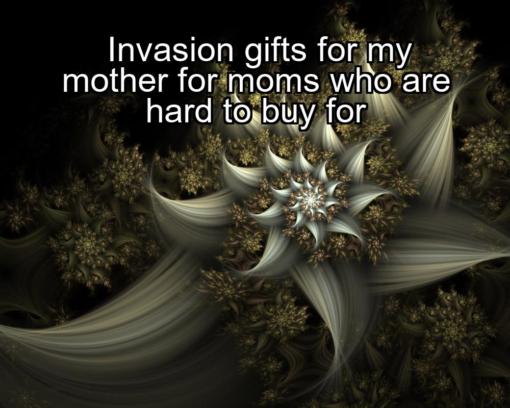 invasion-gifts-for-my-mother-for-moms-who-are-hard-to-buy-for-1737438957-1