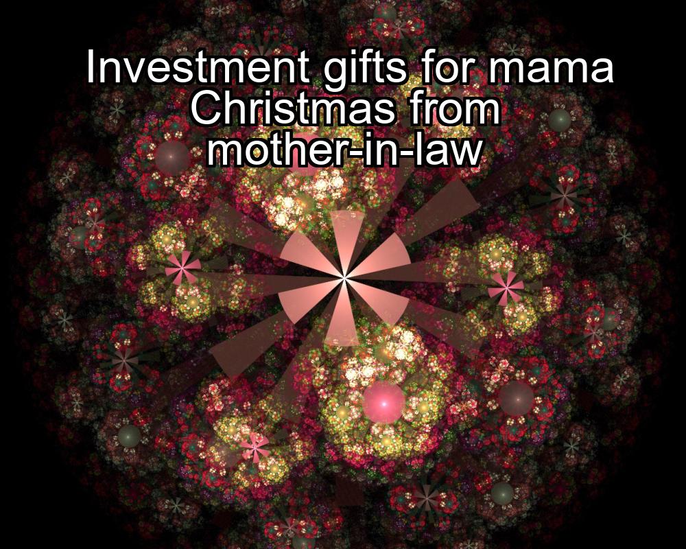 investment-gifts-for-mama-christmas-from-mother-in-law-1737434021-1