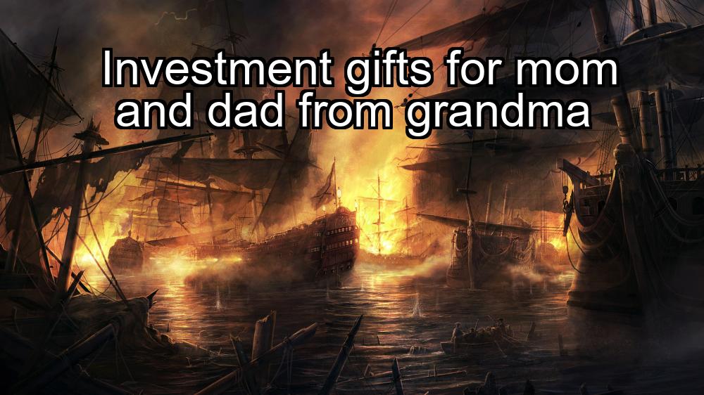 investment-gifts-for-mom-and-dad-from-grandma-1737378612-1