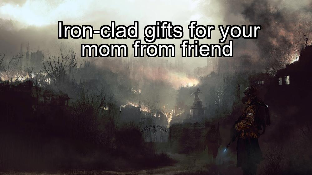 iron-clad-gifts-for-your-mom-from-friend-1737369636-1