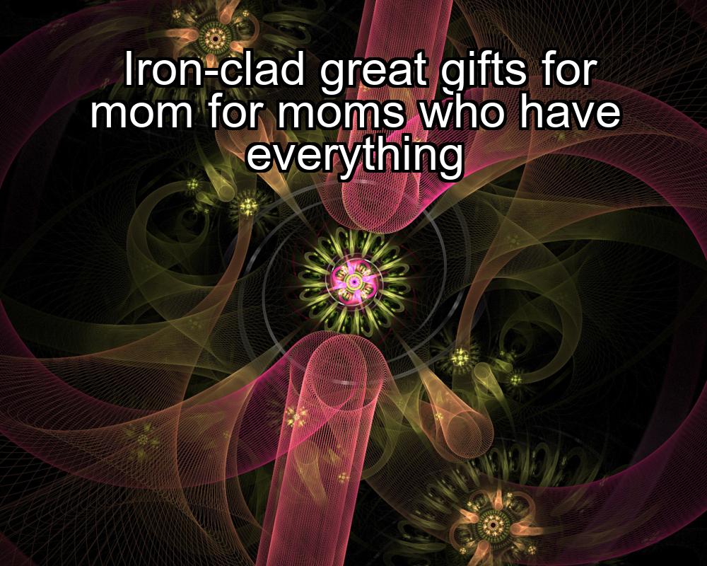 iron-clad-great-gifts-for-mom-for-moms-who-have-everything-1737350421-1