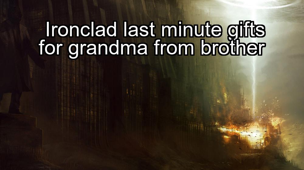 ironclad-last-minute-gifts-for-grandma-from-brother-1737329731-1