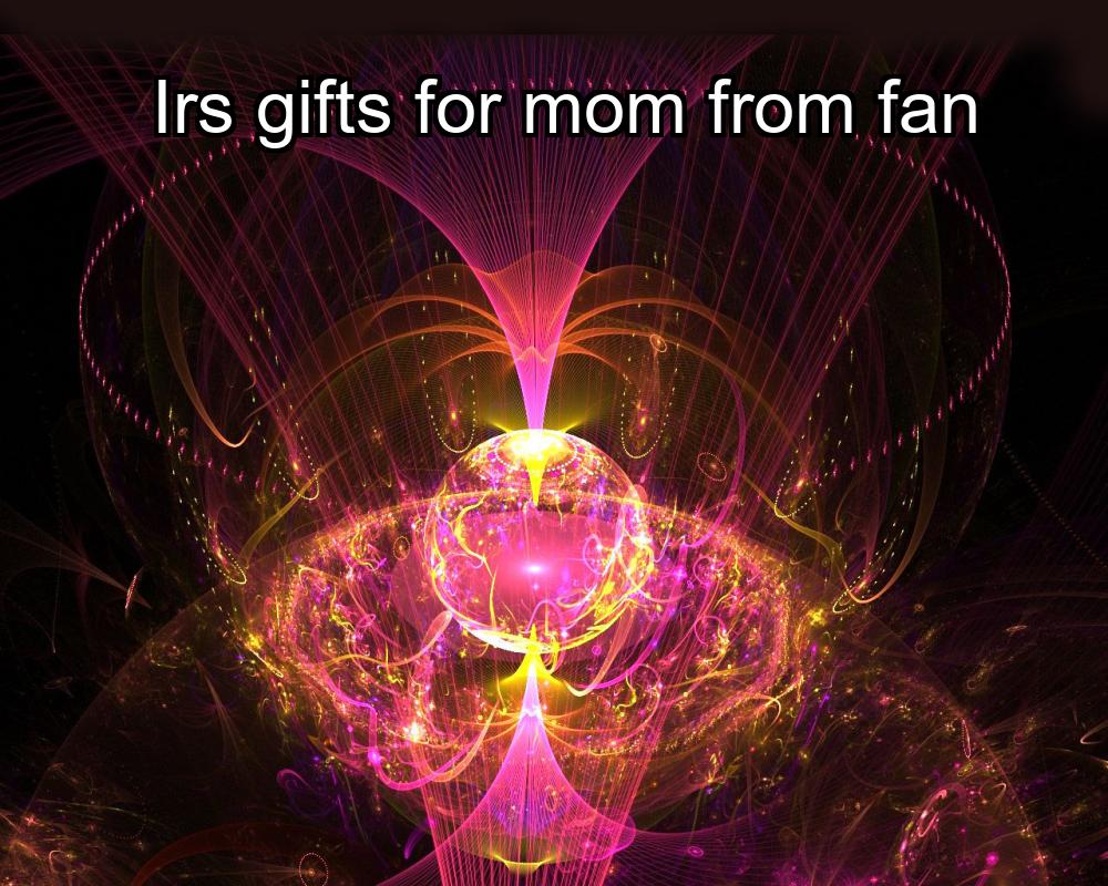 irs-gifts-for-mom-from-fan-1737378083-1