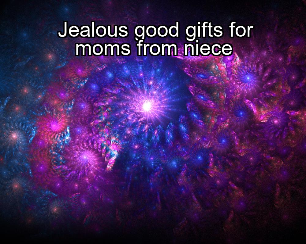 jealous-good-gifts-for-moms-from-niece-1737349267-1