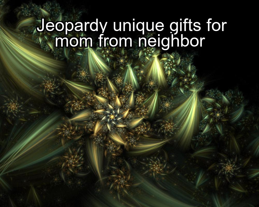 jeopardy-unique-gifts-for-mom-from-neighbor-1737427226-1