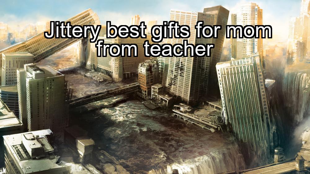 jittery-best-gifts-for-mom-from-teacher-1737404902-1