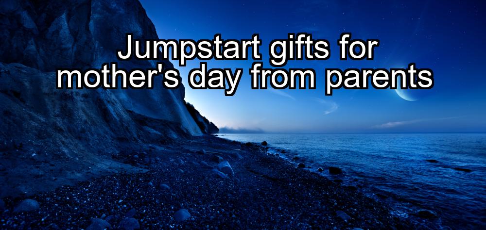 jumpstart-gifts-for-mothers-day-from-parents-1737387021-1