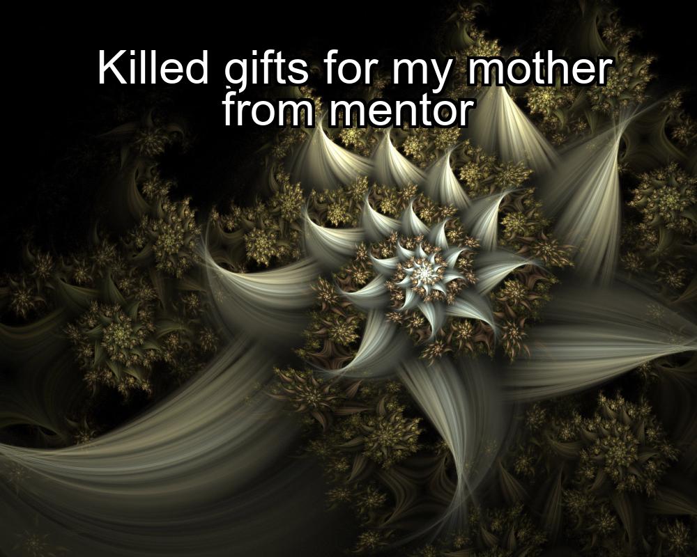 killed-gifts-for-my-mother-from-mentor-1737405385-1