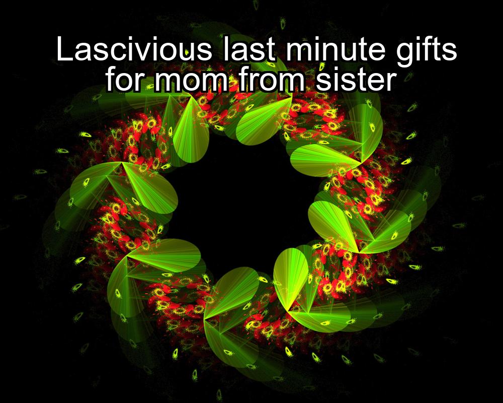 lascivious-last-minute-gifts-for-mom-from-sister-1737353153-1