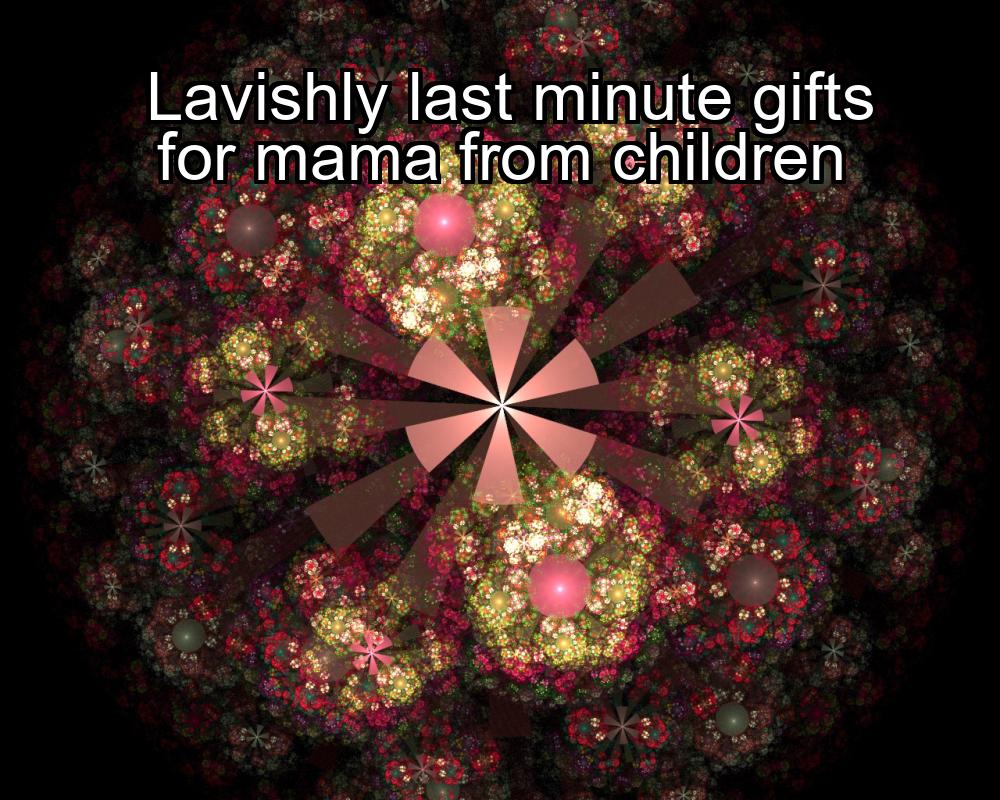 lavishly-last-minute-gifts-for-mama-from-children-1737428421-1