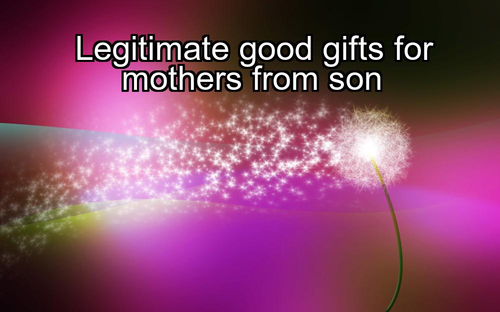 legitimate-good-gifts-for-mothers-from-son-1737449689-1