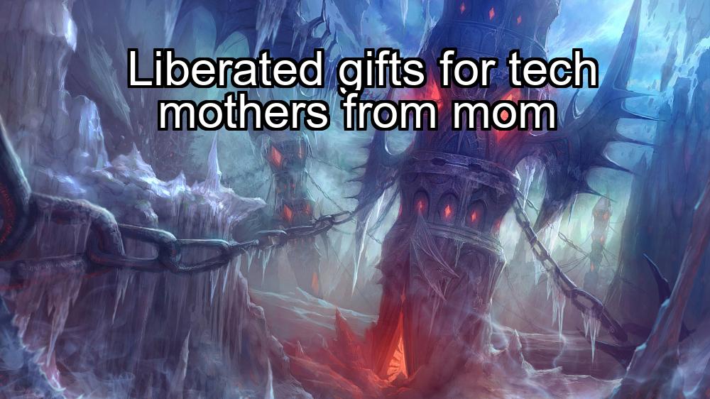 liberated-gifts-for-tech-mothers-from-mom-1737326313-1