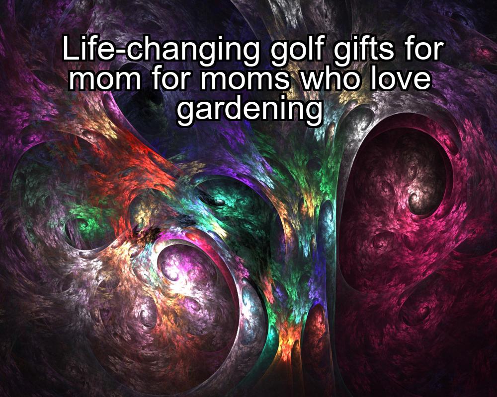 life-changing-golf-gifts-for-mom-for-moms-who-love-gardening-1737361821-1