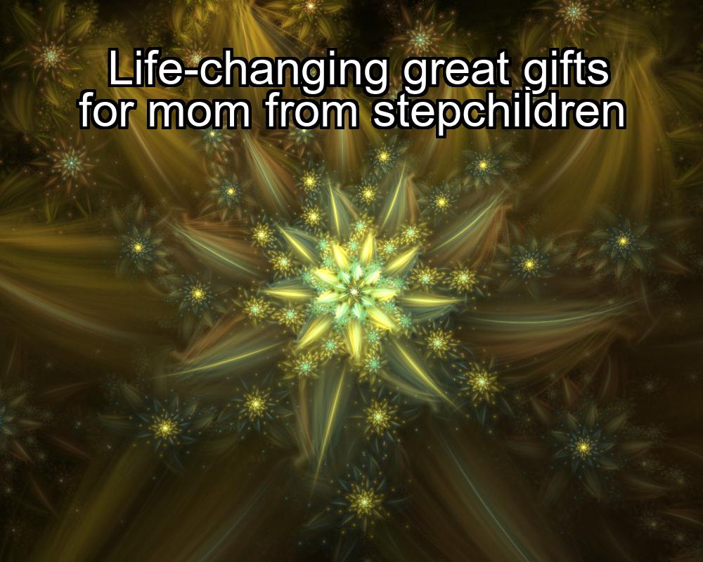 life-changing-great-gifts-for-mom-from-stepchildren-1737393099-1