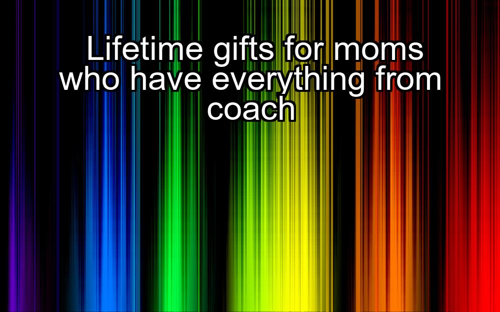 lifetime-gifts-for-moms-who-have-everything-from-coach-1737454524-1