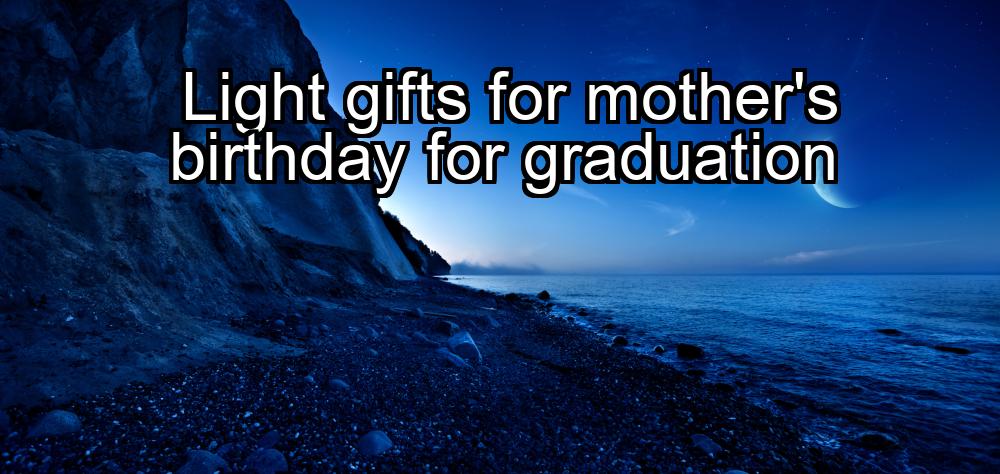 light-gifts-for-mothers-birthday-for-graduation-1737425151-1