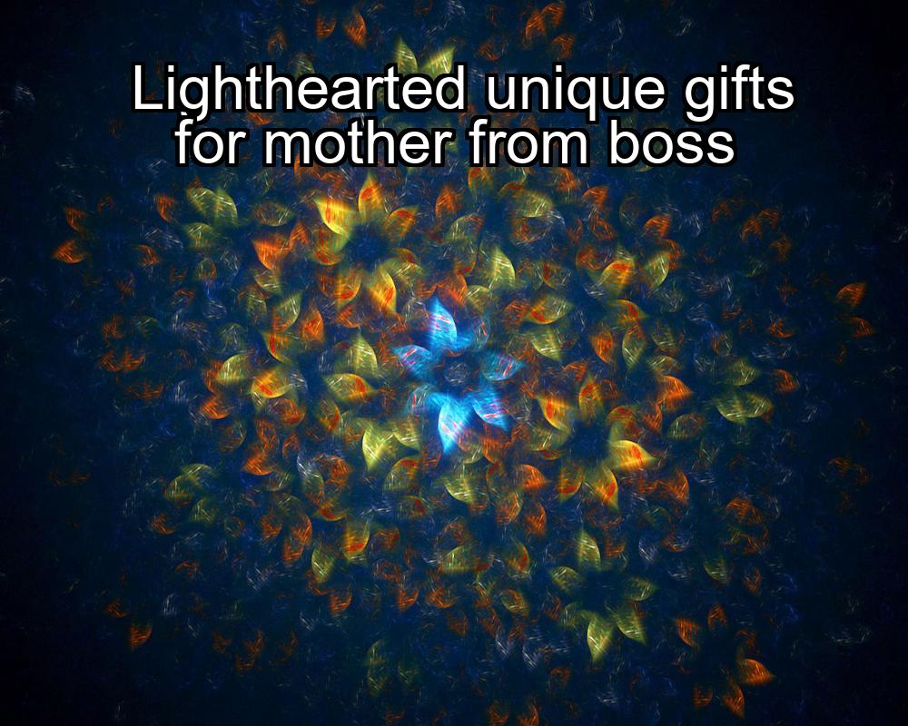 lighthearted-unique-gifts-for-mother-from-boss-1737397099-1