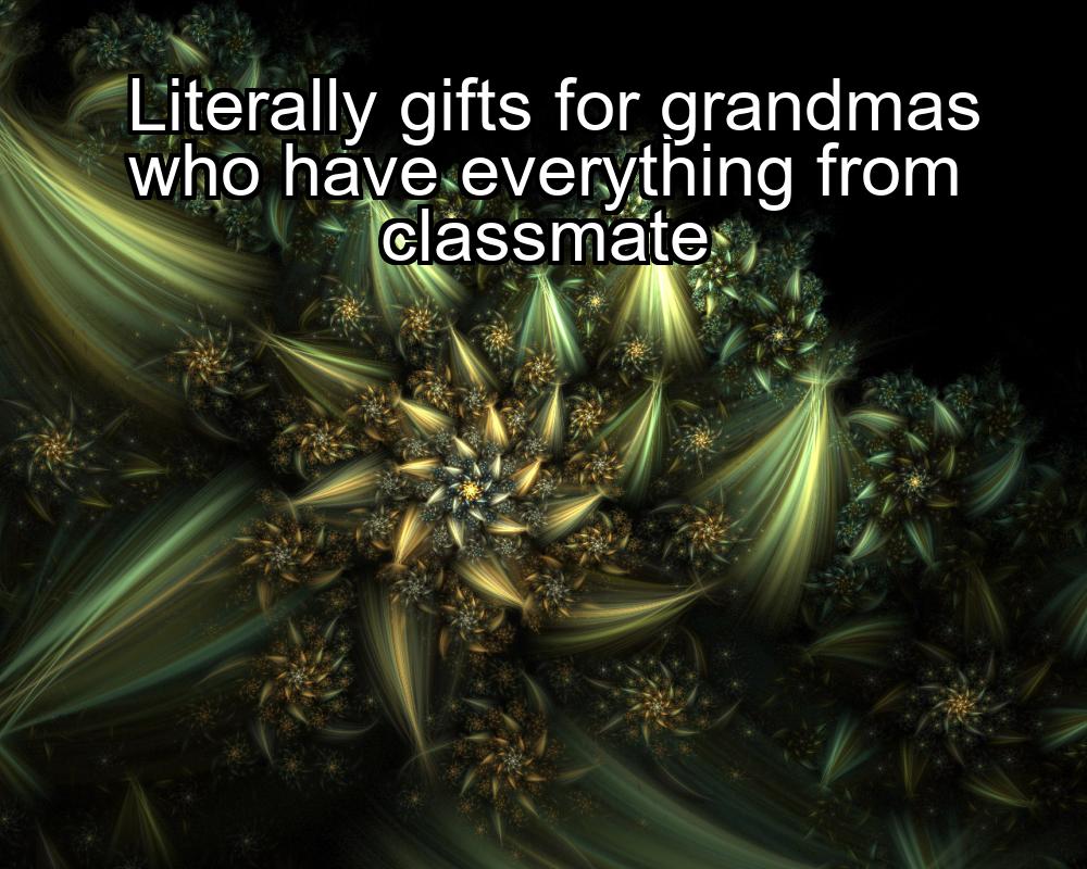 literally-gifts-for-grandmas-who-have-everything-from-classmate-1737351328-1