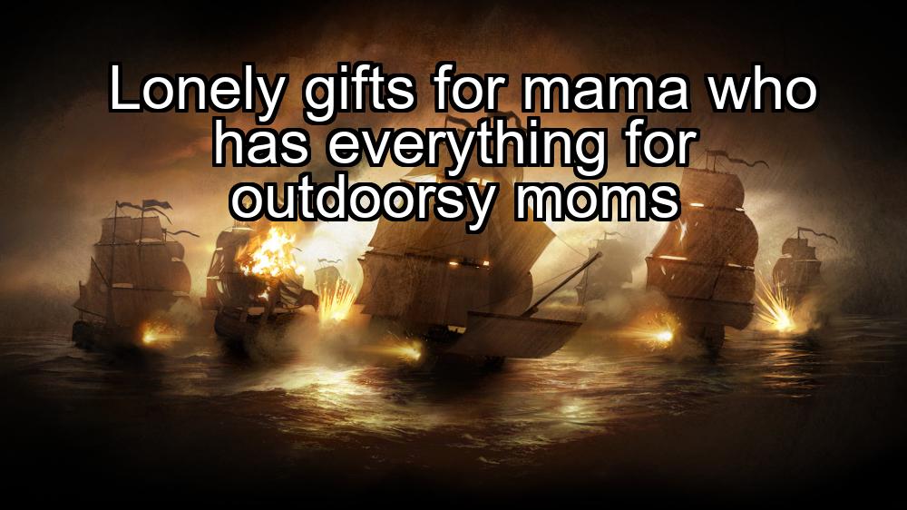 lonely-gifts-for-mama-who-has-everything-for-outdoorsy-moms-1737445226-1