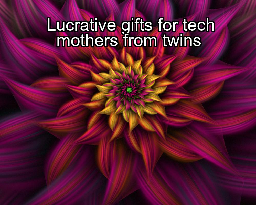 lucrative-gifts-for-tech-mothers-from-twins-1737440721-1