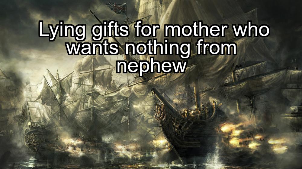 lying-gifts-for-mother-who-wants-nothing-from-nephew-1737357025-1