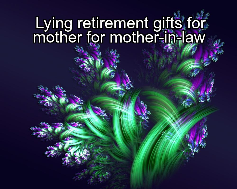 lying-retirement-gifts-for-mother-for-mother-in-law-1737424218-1