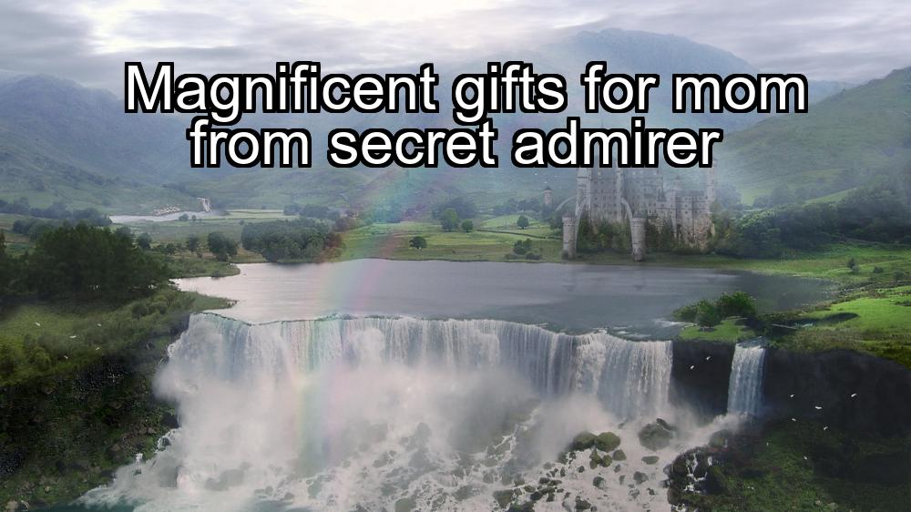 magnificent-gifts-for-mom-from-secret-admirer-1737423067-1