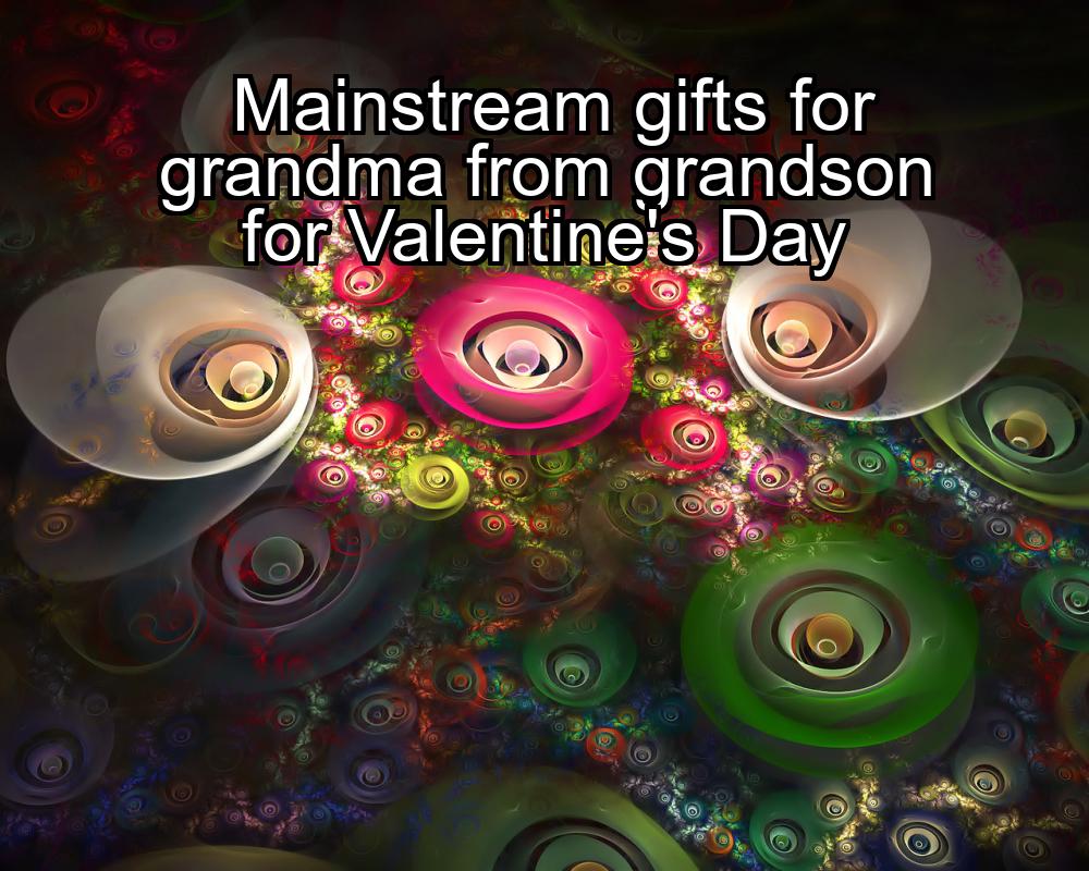 mainstream-gifts-for-grandma-from-grandson-for-valentines-day-1737464418-1