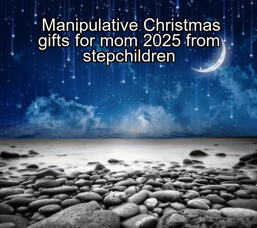 manipulative-christmas-gifts-for-mom-2025-from-stepchildren-1737441659-1