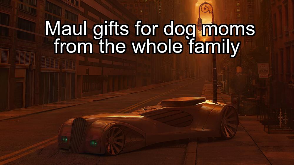 maul-gifts-for-dog-moms-from-the-whole-family-1737443724-1