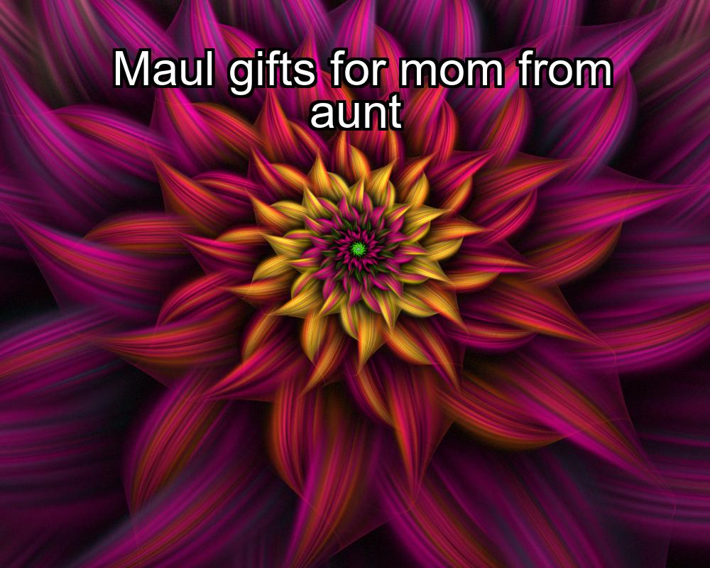 maul-gifts-for-mom-from-aunt-1737339323-1