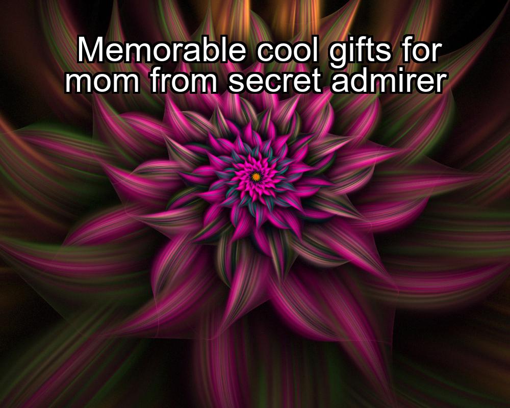 memorable-cool-gifts-for-mom-from-secret-admirer-1737450318-1