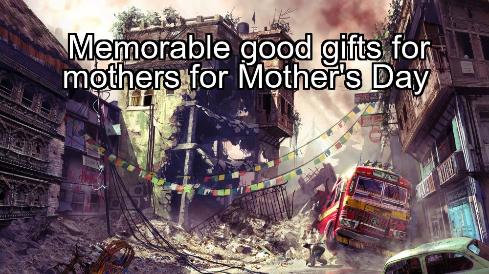 memorable-good-gifts-for-mothers-for-mothers-day-1737357337-1