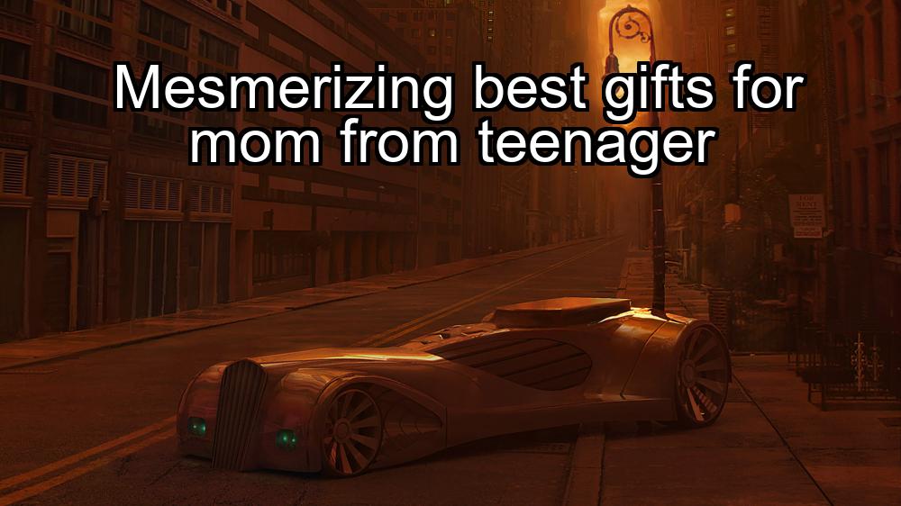 mesmerizing-best-gifts-for-mom-from-teenager-1737376581-1