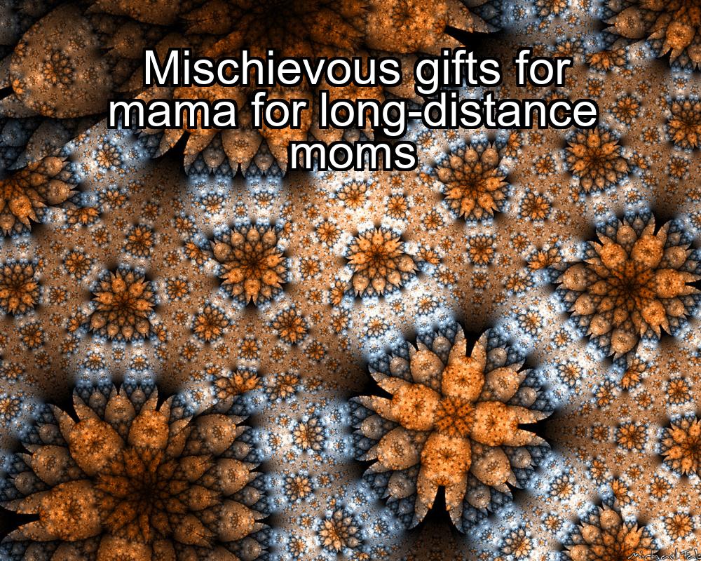 mischievous-gifts-for-mama-for-long-distance-moms-1737445227-1