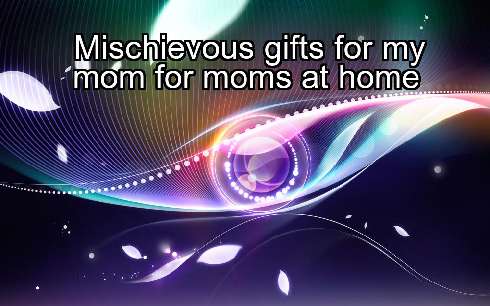 mischievous-gifts-for-my-mom-for-moms-at-home-1737347124-1