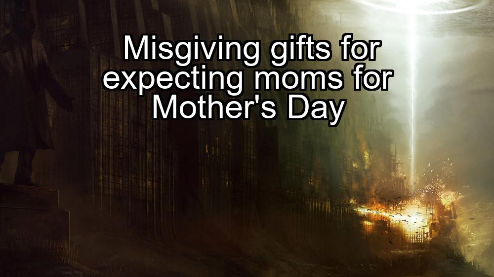 misgiving-gifts-for-expecting-moms-for-mothers-day-1737465387-1