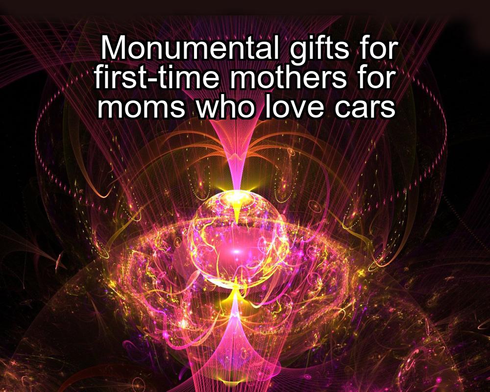 monumental-gifts-for-first-time-mothers-for-moms-who-love-cars-1737480643-1