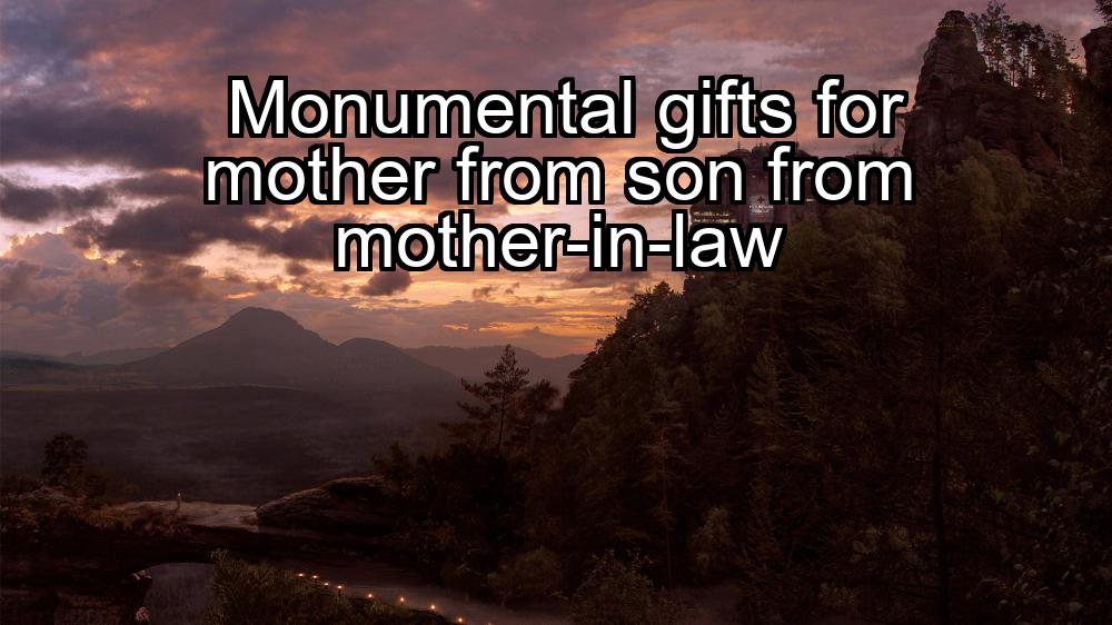 monumental-gifts-for-mother-from-son-from-mother-in-law-1737329049-1