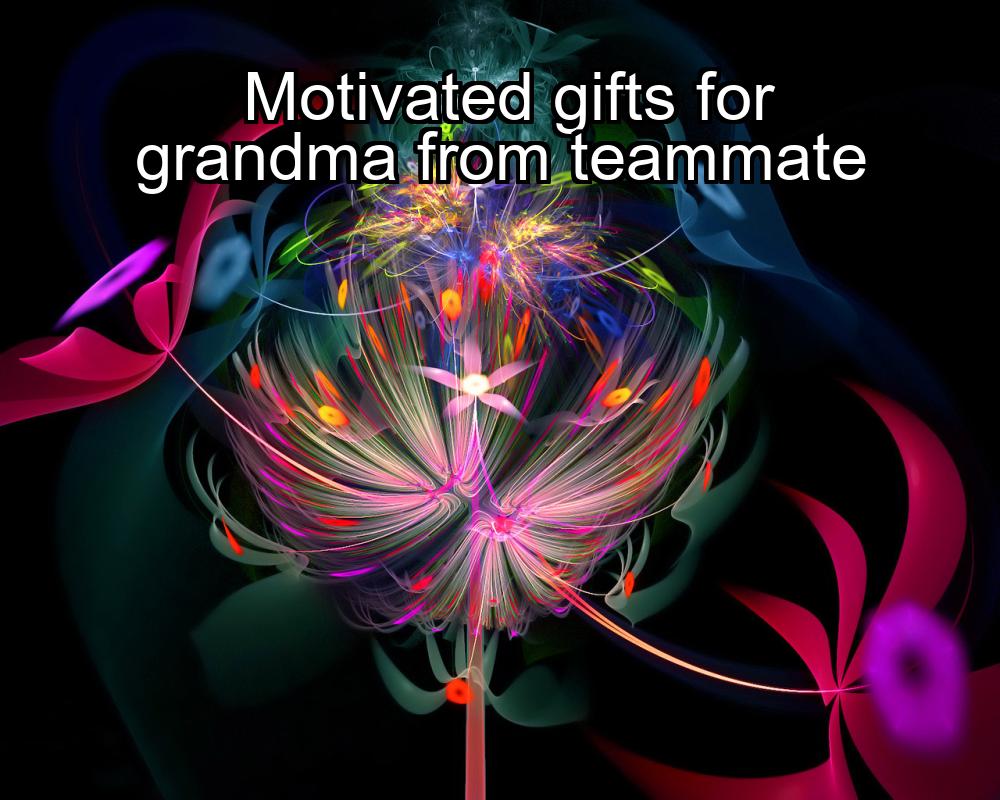 motivated-gifts-for-grandma-from-teammate-1737439841-1