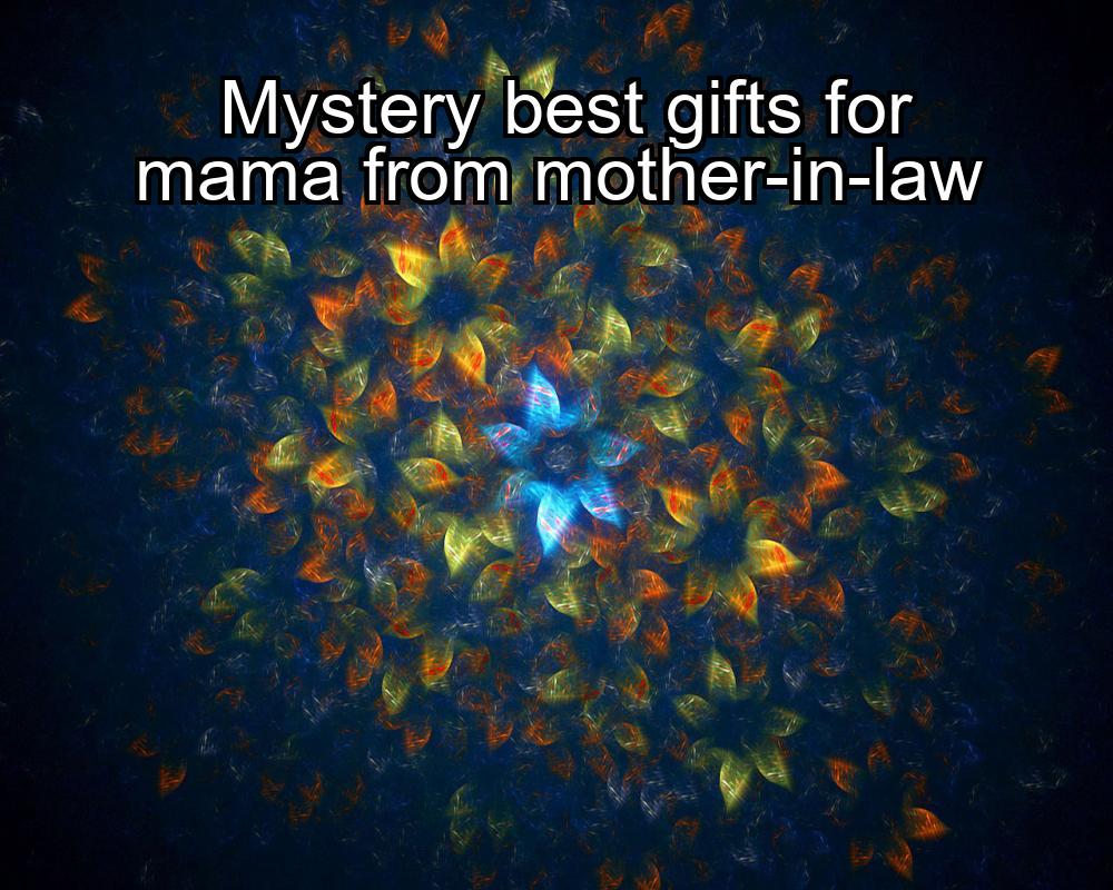 mystery-best-gifts-for-mama-from-mother-in-law-1737428990-1